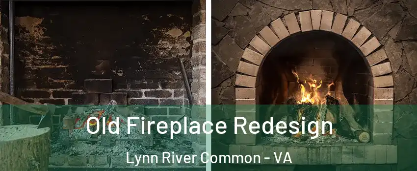 Old Fireplace Redesign Lynn River Common - VA