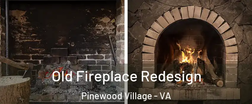 Old Fireplace Redesign Pinewood Village - VA