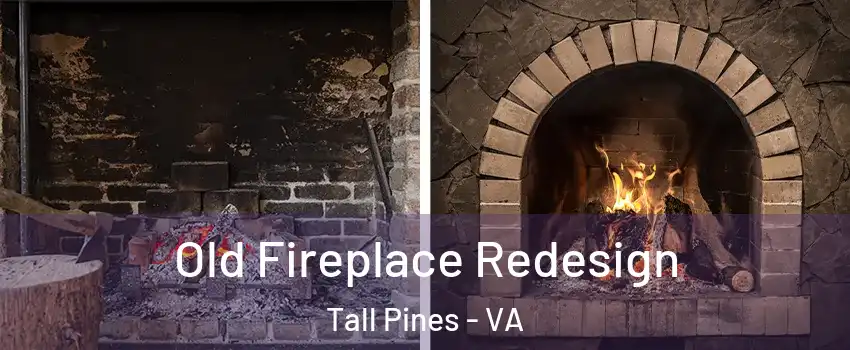 Old Fireplace Redesign Tall Pines - VA