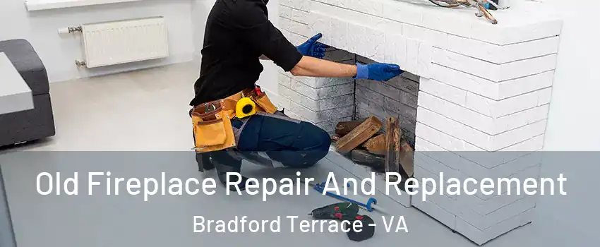Old Fireplace Repair And Replacement Bradford Terrace - VA