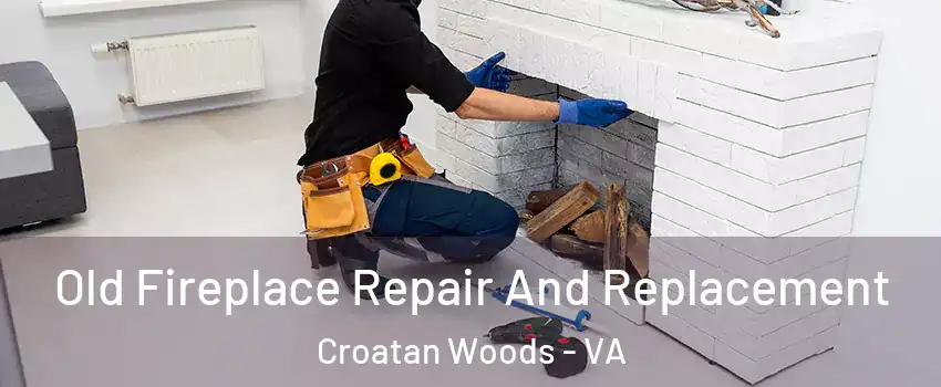Old Fireplace Repair And Replacement Croatan Woods - VA