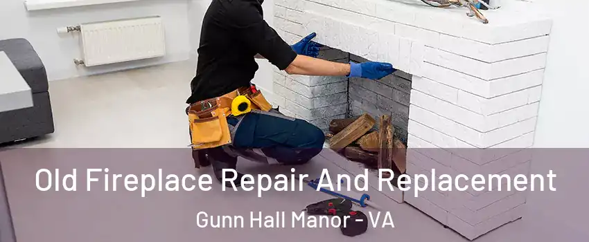 Old Fireplace Repair And Replacement Gunn Hall Manor - VA