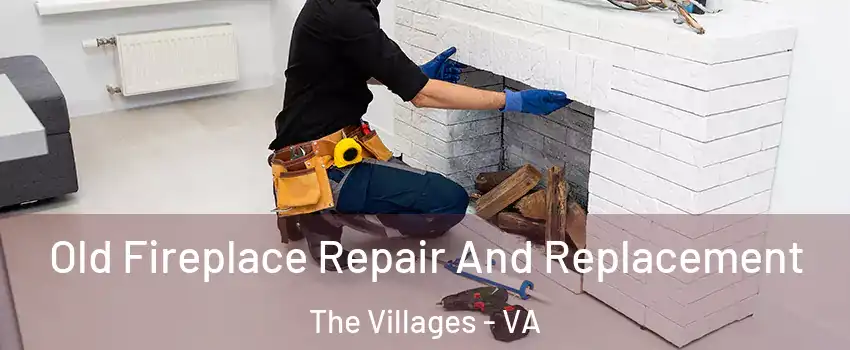Old Fireplace Repair And Replacement The Villages - VA