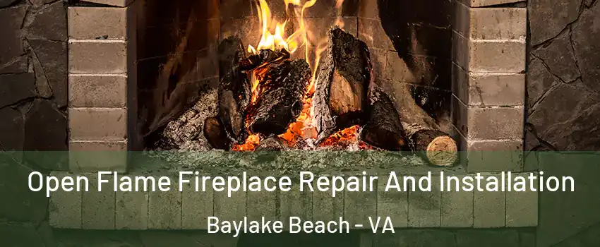 Open Flame Fireplace Repair And Installation Baylake Beach - VA