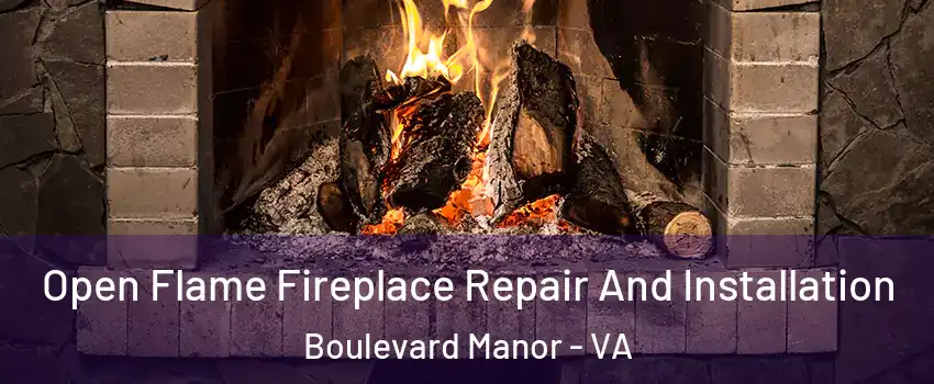 Open Flame Fireplace Repair And Installation Boulevard Manor - VA