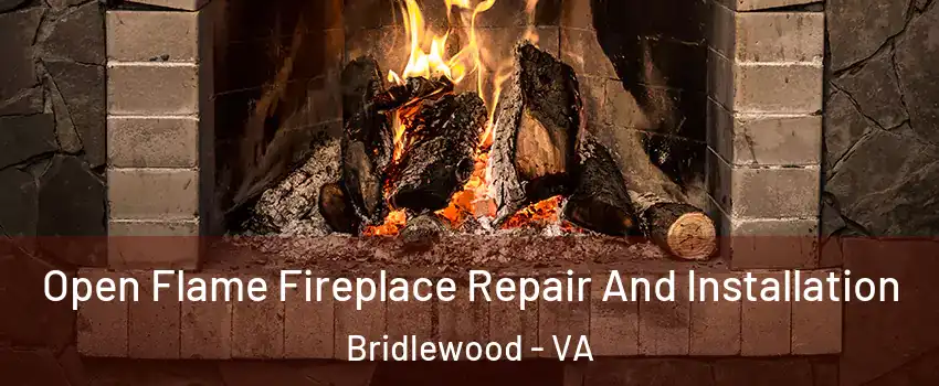 Open Flame Fireplace Repair And Installation Bridlewood - VA