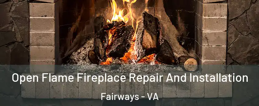 Open Flame Fireplace Repair And Installation Fairways - VA