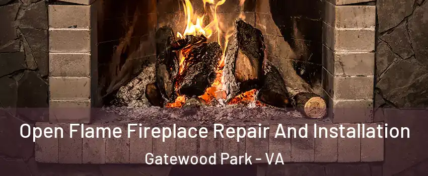 Open Flame Fireplace Repair And Installation Gatewood Park - VA