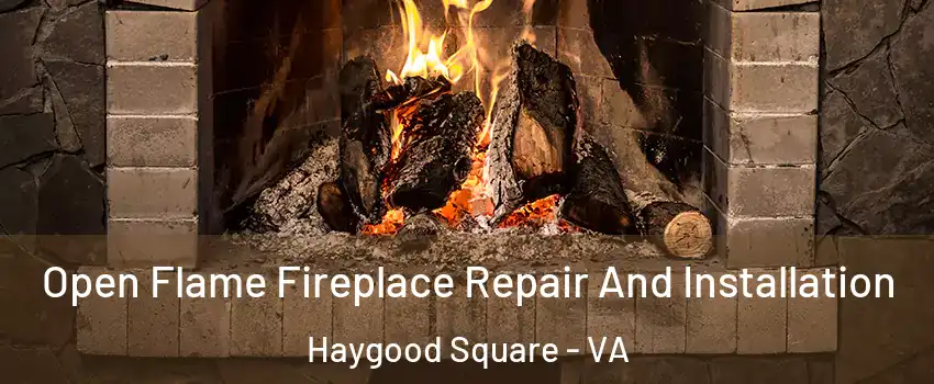 Open Flame Fireplace Repair And Installation Haygood Square - VA