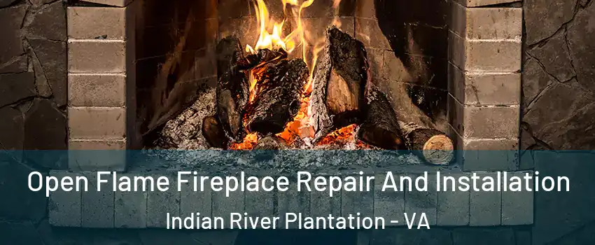 Open Flame Fireplace Repair And Installation Indian River Plantation - VA