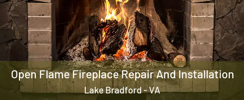 Open Flame Fireplace Repair And Installation Lake Bradford - VA