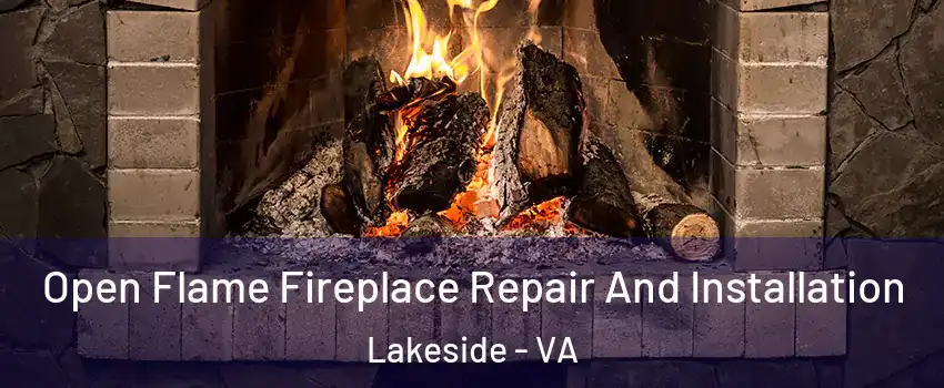 Open Flame Fireplace Repair And Installation Lakeside - VA