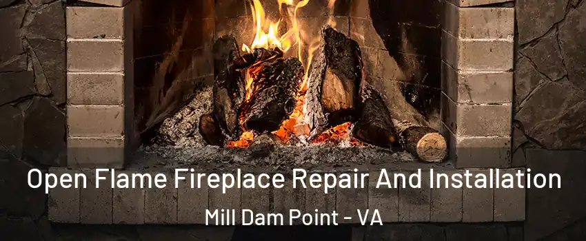 Open Flame Fireplace Repair And Installation Mill Dam Point - VA