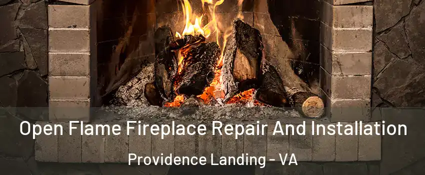 Open Flame Fireplace Repair And Installation Providence Landing - VA