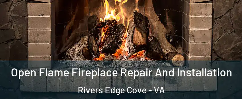 Open Flame Fireplace Repair And Installation Rivers Edge Cove - VA