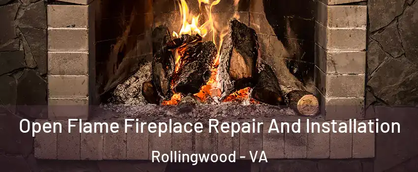 Open Flame Fireplace Repair And Installation Rollingwood - VA