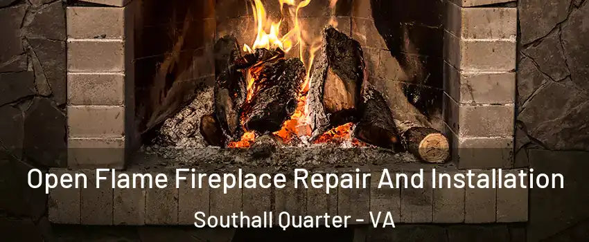 Open Flame Fireplace Repair And Installation Southall Quarter - VA