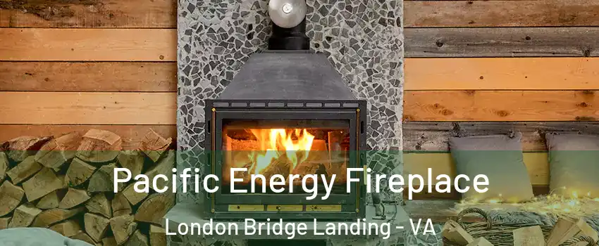 Pacific Energy Fireplace London Bridge Landing - VA