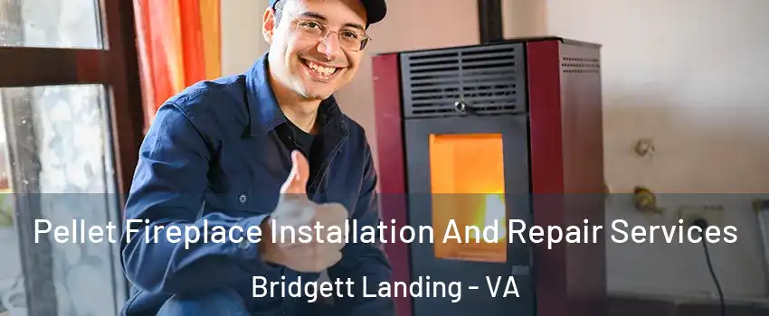 Pellet Fireplace Installation And Repair Services Bridgett Landing - VA