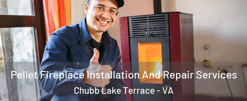 Pellet Fireplace Installation And Repair Services Chubb Lake Terrace - VA