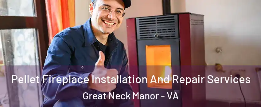 Pellet Fireplace Installation And Repair Services Great Neck Manor - VA