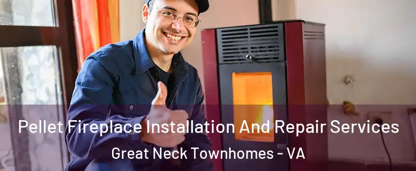 Pellet Fireplace Installation And Repair Services Great Neck Townhomes - VA