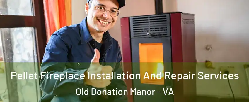 Pellet Fireplace Installation And Repair Services Old Donation Manor - VA