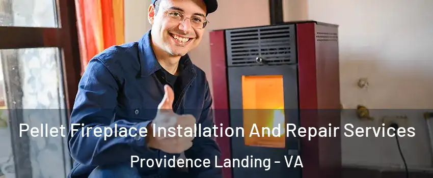 Pellet Fireplace Installation And Repair Services Providence Landing - VA