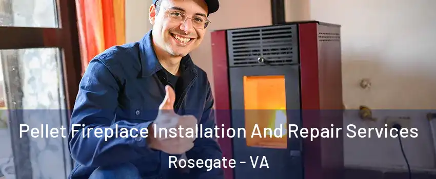Pellet Fireplace Installation And Repair Services Rosegate - VA