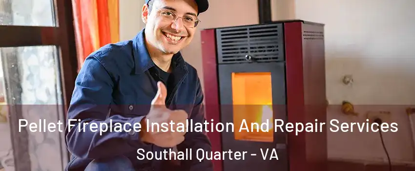Pellet Fireplace Installation And Repair Services Southall Quarter - VA