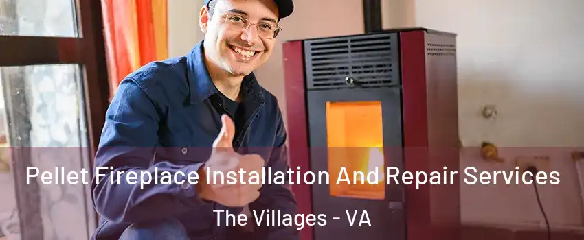 Pellet Fireplace Installation And Repair Services The Villages - VA