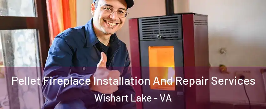 Pellet Fireplace Installation And Repair Services Wishart Lake - VA