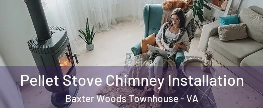 Pellet Stove Chimney Installation Baxter Woods Townhouse - VA