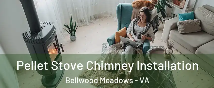 Pellet Stove Chimney Installation Bellwood Meadows - VA