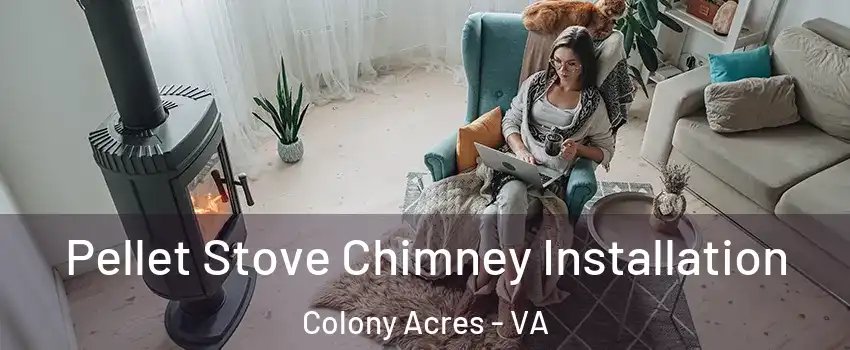 Pellet Stove Chimney Installation Colony Acres - VA