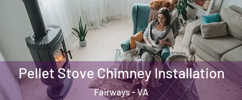 Pellet Stove Chimney Installation Fairways - VA