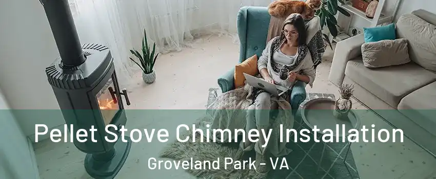 Pellet Stove Chimney Installation Groveland Park - VA