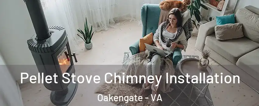 Pellet Stove Chimney Installation Oakengate - VA