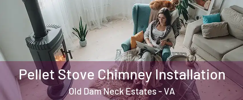 Pellet Stove Chimney Installation Old Dam Neck Estates - VA
