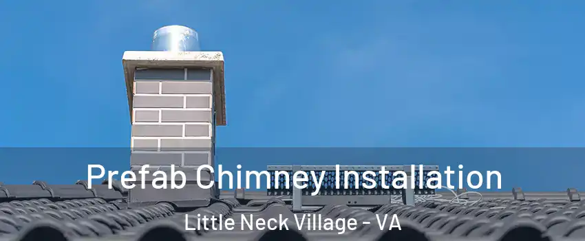 Prefab Chimney Installation Little Neck Village - VA