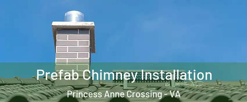 Prefab Chimney Installation Princess Anne Crossing - VA
