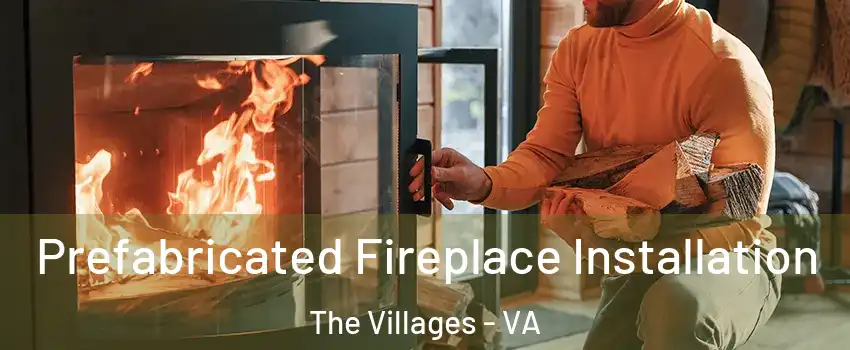 Prefabricated Fireplace Installation The Villages - VA