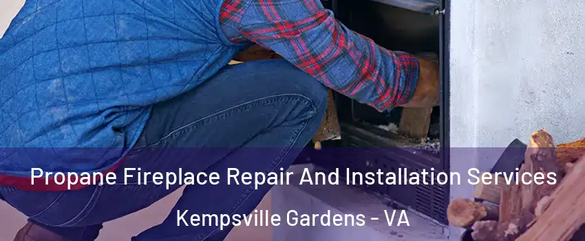 Propane Fireplace Repair And Installation Services Kempsville Gardens - VA