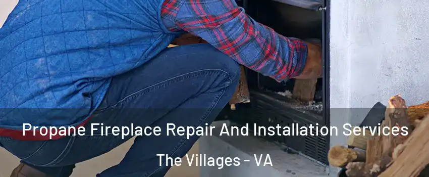 Propane Fireplace Repair And Installation Services The Villages - VA