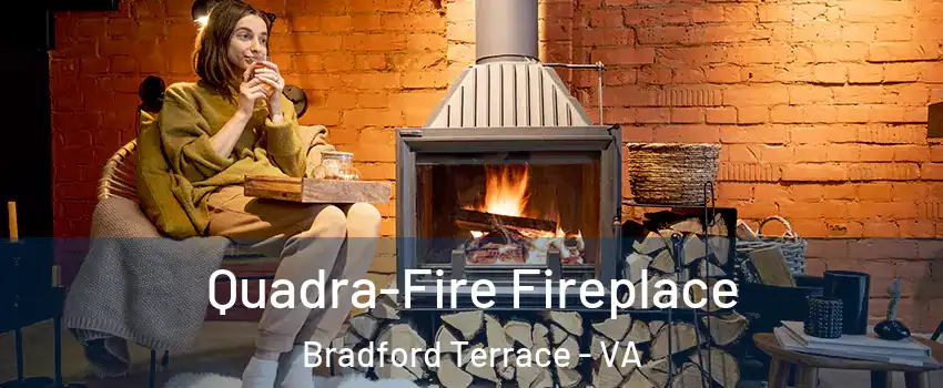 Quadra-Fire Fireplace Bradford Terrace - VA