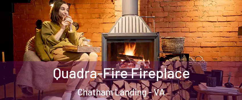 Quadra-Fire Fireplace Chatham Landing - VA