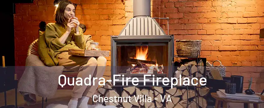 Quadra-Fire Fireplace Chestnut Villa - VA