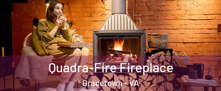 Quadra-Fire Fireplace Gracetown - VA