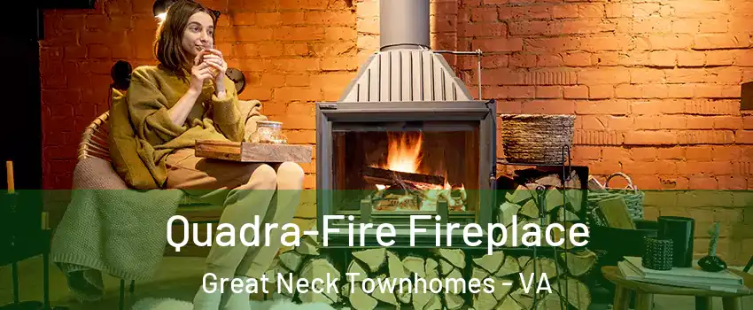 Quadra-Fire Fireplace Great Neck Townhomes - VA