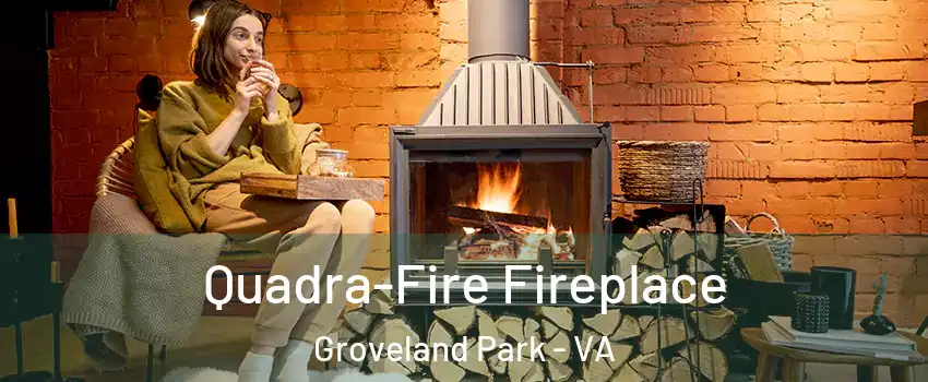 Quadra-Fire Fireplace Groveland Park - VA